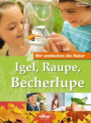 Wir entdecken die Natur! Igel, Raupe, Becherlupe