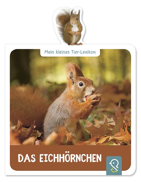 Das Eichhörnchen - Mein kleines Tierlexikon